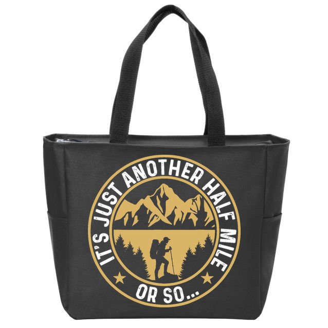 Trekker Hiking ItS Just Another Half Mile Or So Hiker Zip Tote Bag
