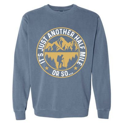 Trekker Hiking ItS Just Another Half Mile Or So Hiker Garment-Dyed Sweatshirt