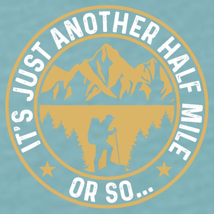 Trekker Hiking ItS Just Another Half Mile Or So Hiker Sueded Cloud Jersey T-Shirt