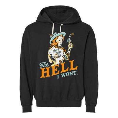 The Hell I WonT! Badass Vintage Western Rodeo Cowgirl Gift Garment-Dyed Fleece Hoodie