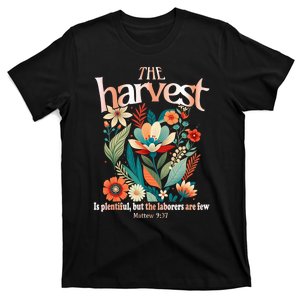 The Harvest Is Plentiful But The Laborers Are Few T-Shirt