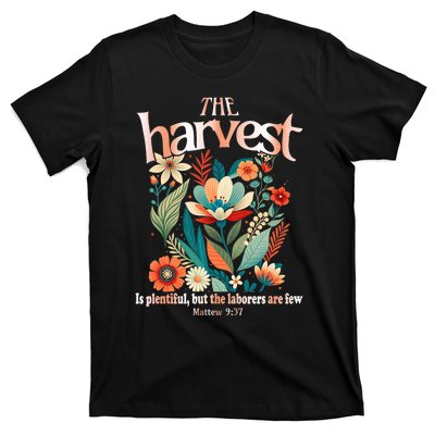 The Harvest Is Plentiful But The Laborers Are Few T-Shirt