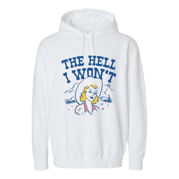 The Hell I WonT Vintage Western Rodeo Cowgirl Garment-Dyed Fleece Hoodie