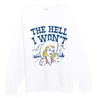 The Hell I WonT Vintage Western Rodeo Cowgirl Premium Crewneck Sweatshirt