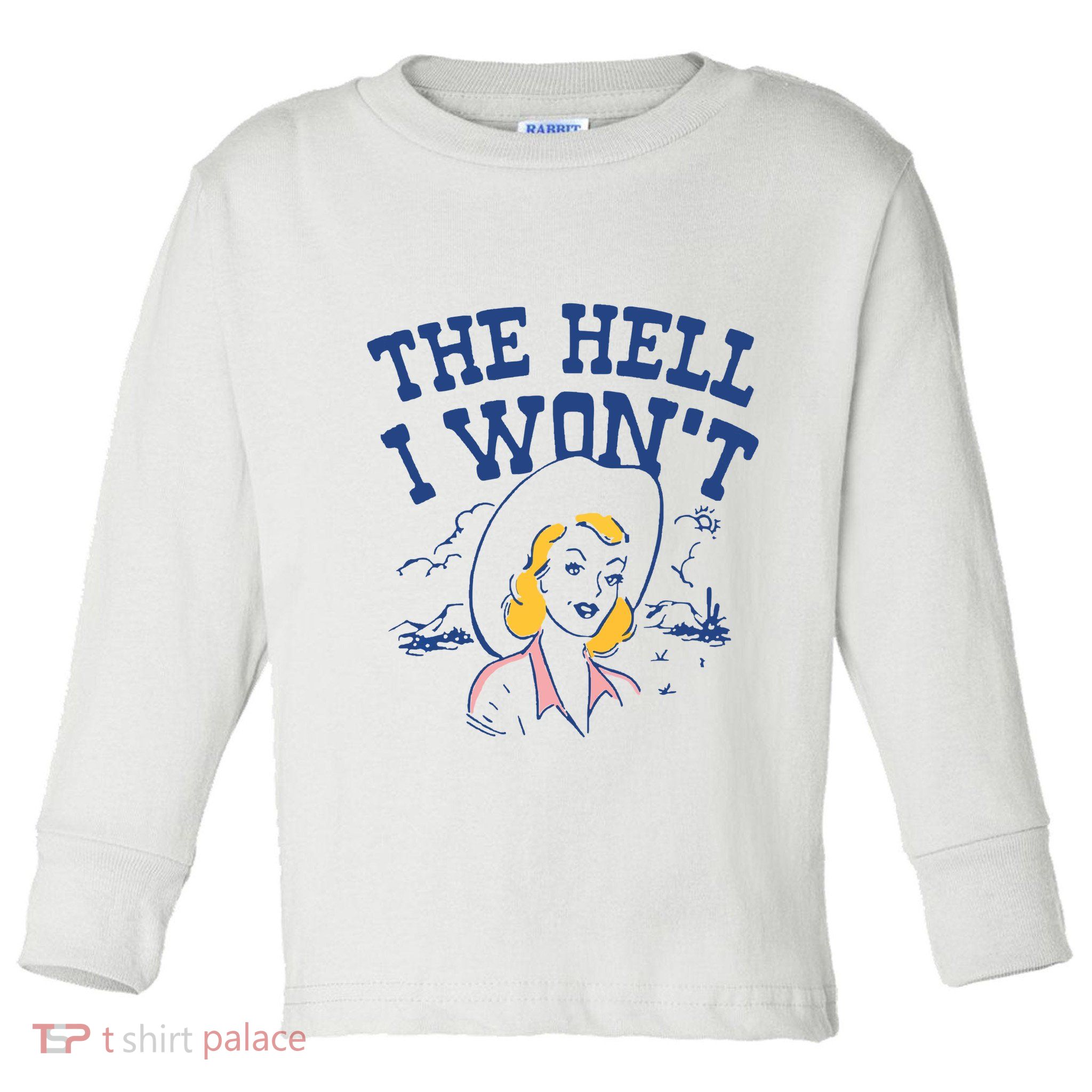 The Hell I Wont Vintage Western Desert Southwest Rodeo Cowgirl Toddler Long Sleeve Shirt