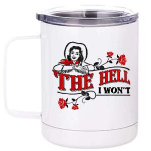 The Hell I Won't Flower For Life Funny Gift 12 oz Stainless Steel Tumbler Cup