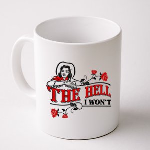 The Hell I Won't Flower For Life Funny Gift Coffee Mug