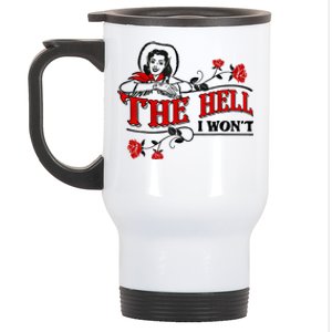 The Hell I Won't Flower For Life Funny Gift Stainless Steel Travel Mug