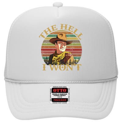 The Hell I Won't High Crown Mesh Back Trucker Hat