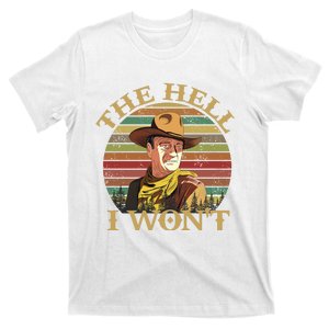 The Hell I Won't T-Shirt