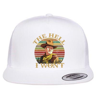 The Hell I Won't Flat Bill Trucker Hat