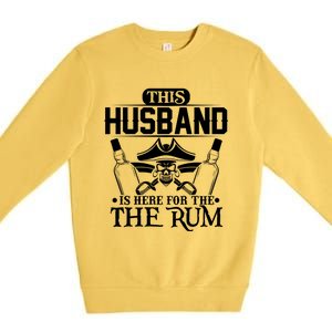 This Husband Is Here For The Rum Pirate Matching Family Gift Premium Crewneck Sweatshirt