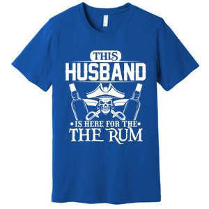 This Husband Is Here For The Rum Pirate Matching Family Gift Premium T-Shirt