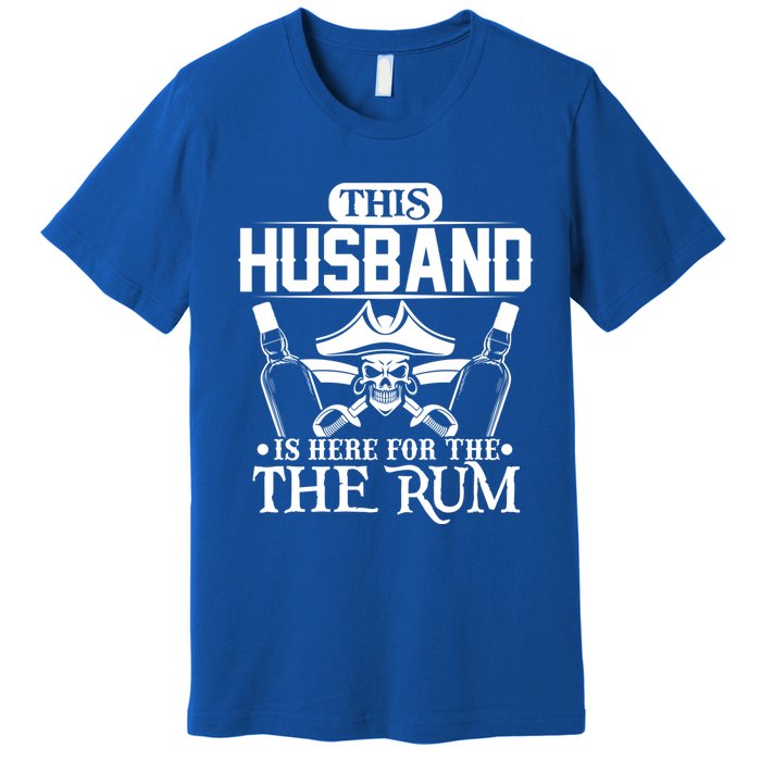 This Husband Is Here For The Rum Pirate Matching Family Gift Premium T-Shirt