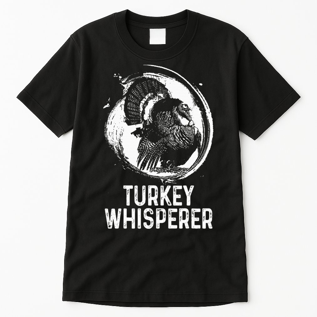 Turkey Hunter I'm A Turkey Whisperer Hunting Tall T-Shirt