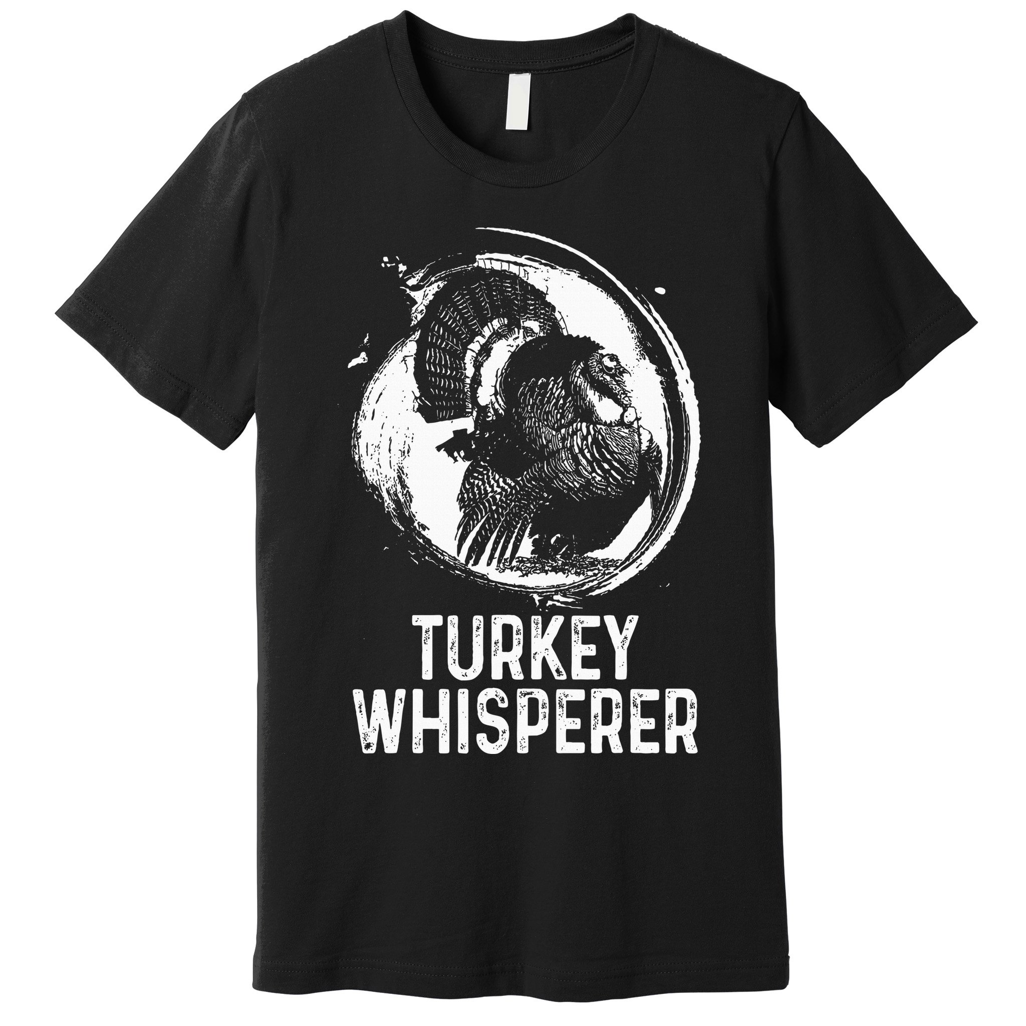 Turkey Hunter I'm A Turkey Whisperer Hunting Premium T-Shirt