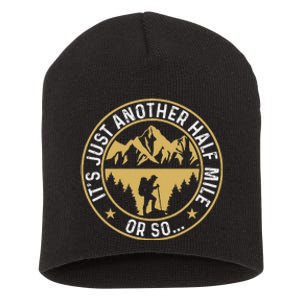 Trekker Hiking ItS Just Another Half Mile Or So Hiker Short Acrylic Beanie