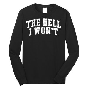 The Hell I Wont Like Hell I Wont Women Country Long Sleeve Shirt