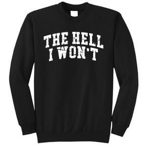 The Hell I Wont Like Hell I Wont Women Country Sweatshirt