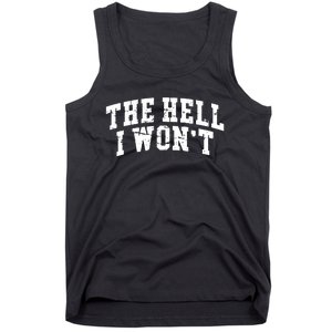 The Hell I Wont Like Hell I Wont Women Country Tank Top