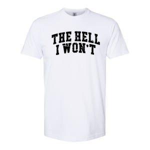 The Hell I Wont Like Hell I Wont Women Country Softstyle CVC T-Shirt