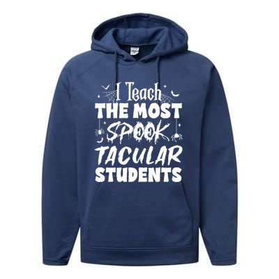 Teacher Halloween I Teach The Most Spooktacular Students Performance Fleece Hoodie