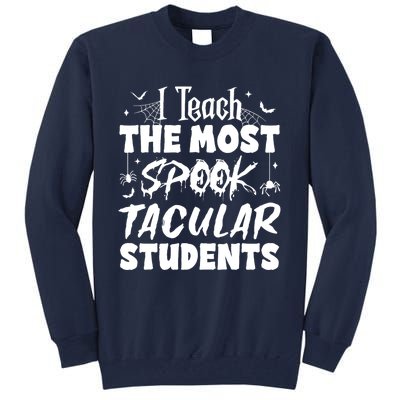 Teacher Halloween I Teach The Most Spooktacular Students Tall Sweatshirt