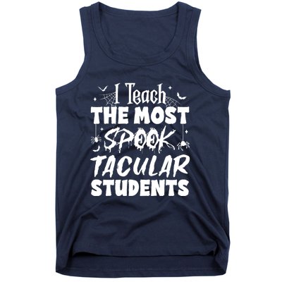 Teacher Halloween I Teach The Most Spooktacular Students Tank Top