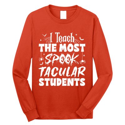 Teacher Halloween I Teach The Most Spooktacular Students Long Sleeve Shirt