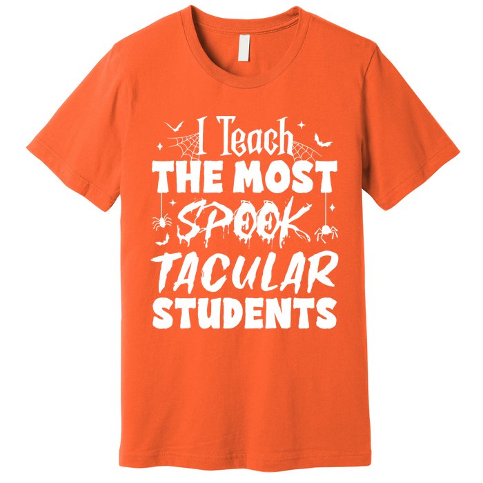 Teacher Halloween I Teach The Most Spooktacular Students Premium T-Shirt