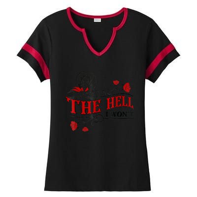 The Hell I Won't Flower Apparel For Life Ladies Halftime Notch Neck Tee