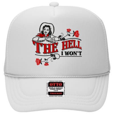 The Hell I Won't Flower Apparel For Life High Crown Mesh Back Trucker Hat