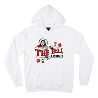 The Hell I Won't Flower Apparel For Life Hoodie