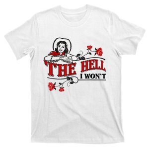 The Hell I Won't Flower Apparel For Life T-Shirt