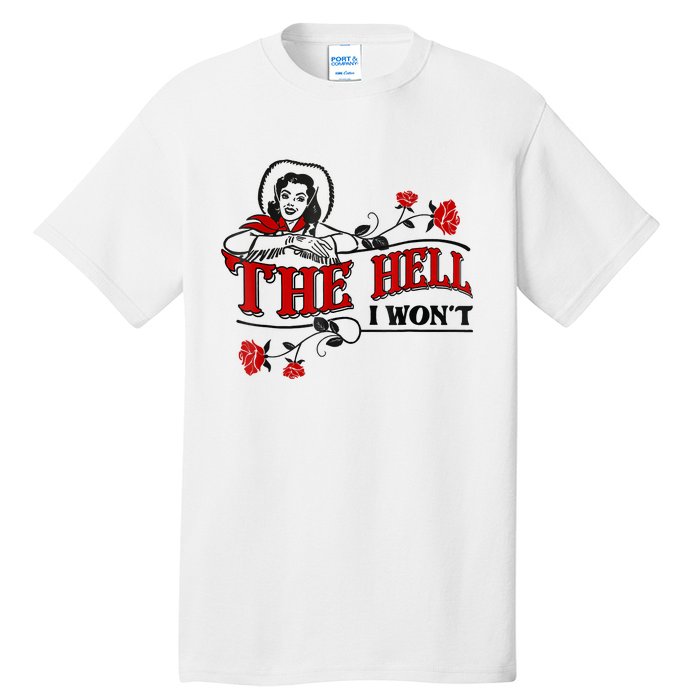 The Hell I Won't Flower Apparel For Life Tall T-Shirt