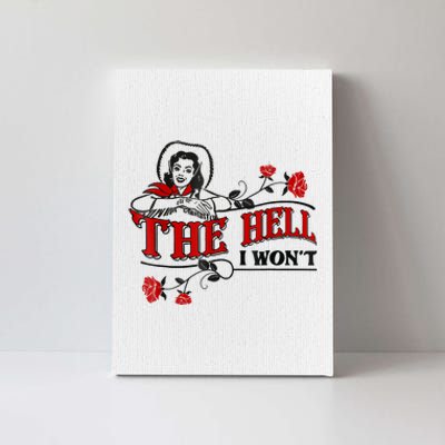 The Hell I Won't Flower Apparel For Life Canvas