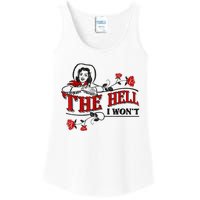 The Hell I Won't Flower Apparel For Life Ladies Essential Tank