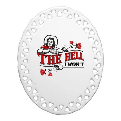 The Hell I Won't Flower Apparel For Life Ceramic Oval Ornament