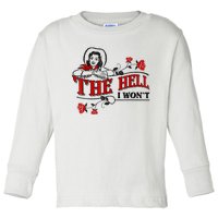 The Hell I Won't Flower Apparel For Life Toddler Long Sleeve Shirt