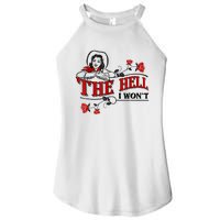 The Hell I Won't Flower Apparel For Life Women's Perfect Tri Rocker Tank