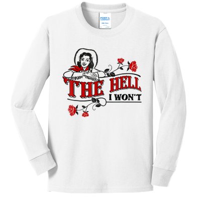 The Hell I Won't Flower Apparel For Life Kids Long Sleeve Shirt