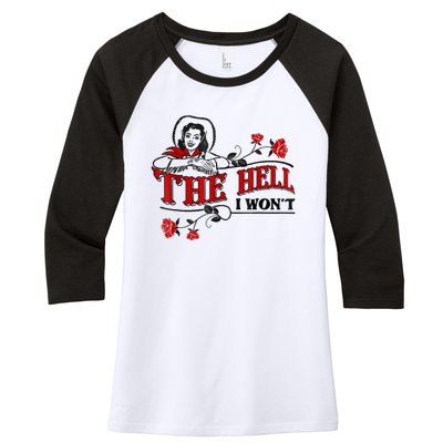 The Hell I Won't Flower Apparel For Life Women's Tri-Blend 3/4-Sleeve Raglan Shirt