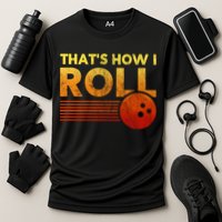That's How I Roll Funny Distressed Bowling Performance Shirt