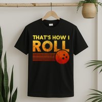 That's How I Roll Funny Distressed Bowling T-Shirt