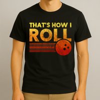 That's How I Roll Funny Distressed Bowling T-Shirt