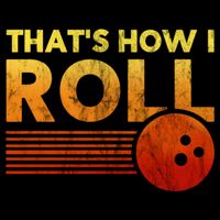 That's How I Roll Funny Distressed Bowling T-Shirt