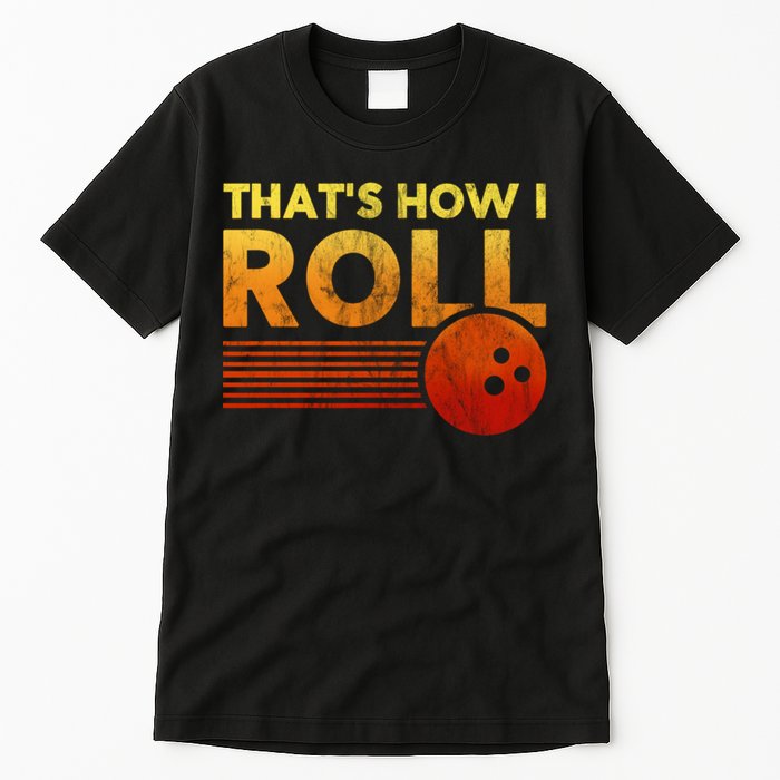 That's How I Roll Funny Distressed Bowling Tall T-Shirt