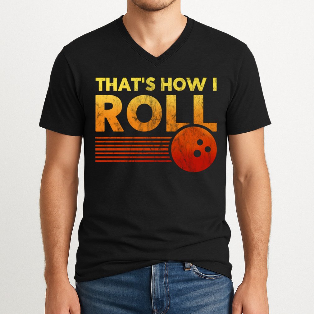 That's How I Roll Funny Distressed Bowling V-Neck T-Shirt