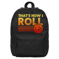 That's How I Roll Funny Distressed Bowling 16 in Basic Backpack