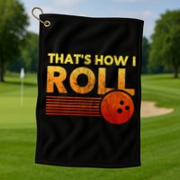 That's How I Roll Funny Distressed Bowling Golf Towel